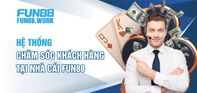 he thong cham soc khach hang tai nha cai fun88 he thong cham soc khach hang tai nha cai fun88