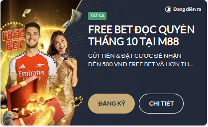 free bet doc quyen thang 10 tai M88 FREE BET ĐỘC QUYỀN THÁNG 10 TẠI M88