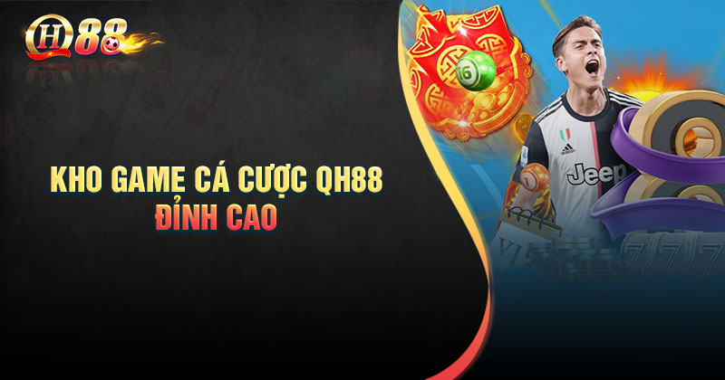 kham pha kho game ca cuoc dinh cao tai qh88 kham pha kho game ca cuoc dinh cao tai qh88