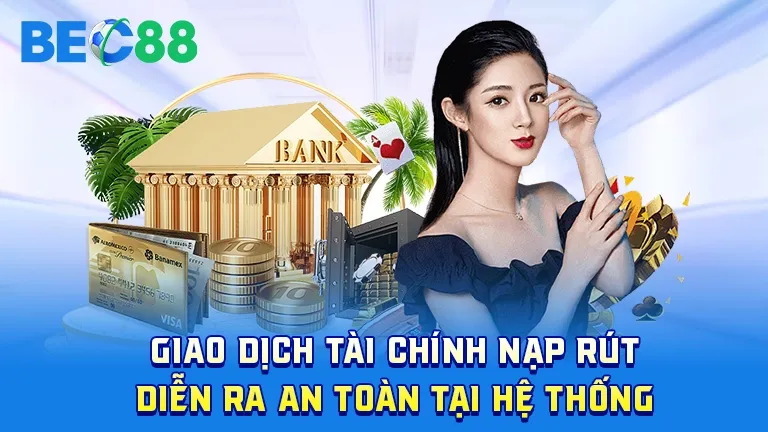 giao dich nap rut an toan bec88 giao dich nap rut an toan bec88